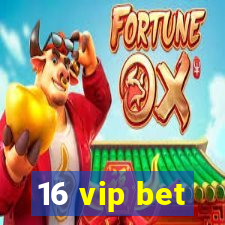 16 vip bet